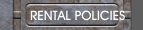 RENTAL POLICIES